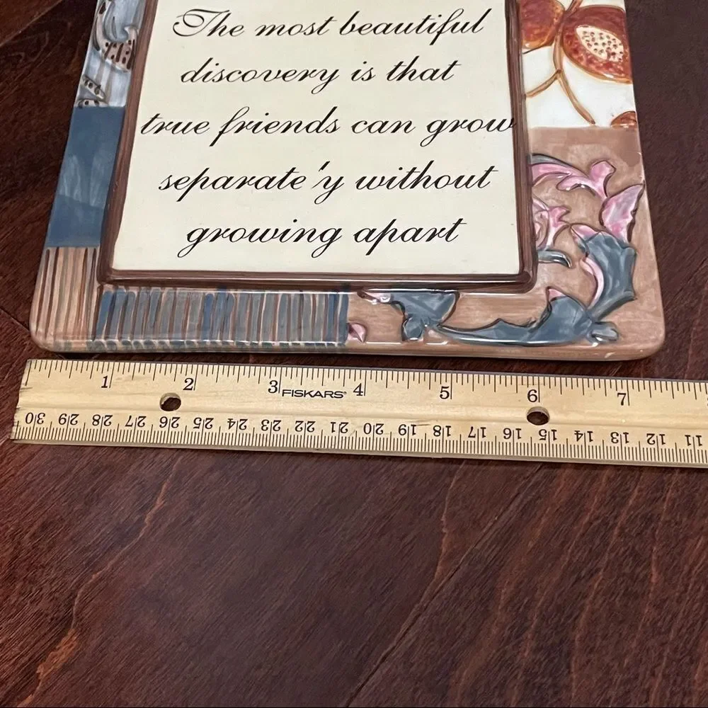 Ceramic Plaque True friends Can Grow Separately Without Growing Apart 7.5”x 7.5”